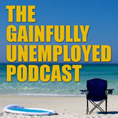 The Gainfully Unemployed Podcast